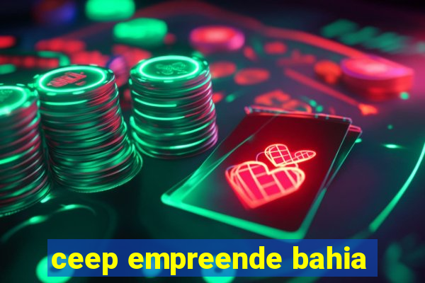 ceep empreende bahia